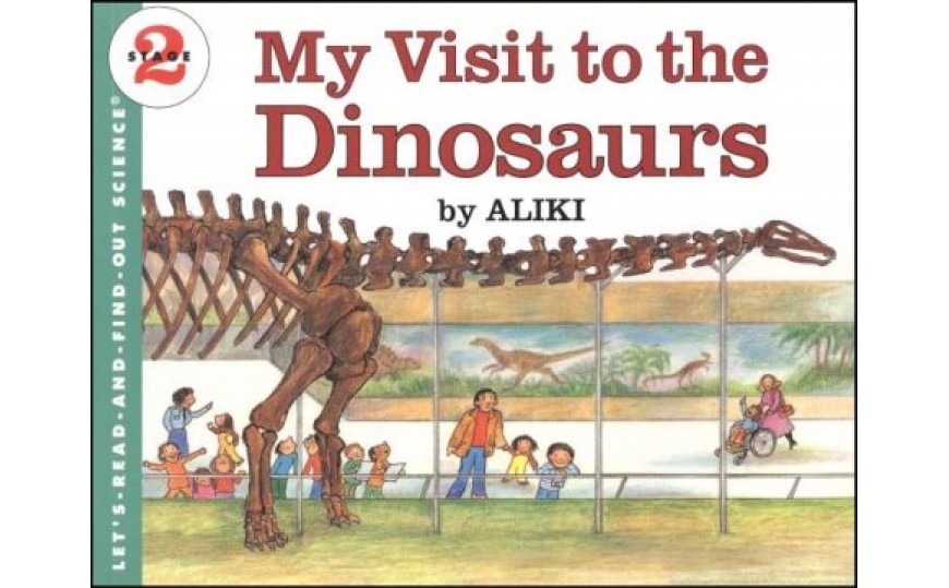 My Visit to the Dinosaurs by Aliki